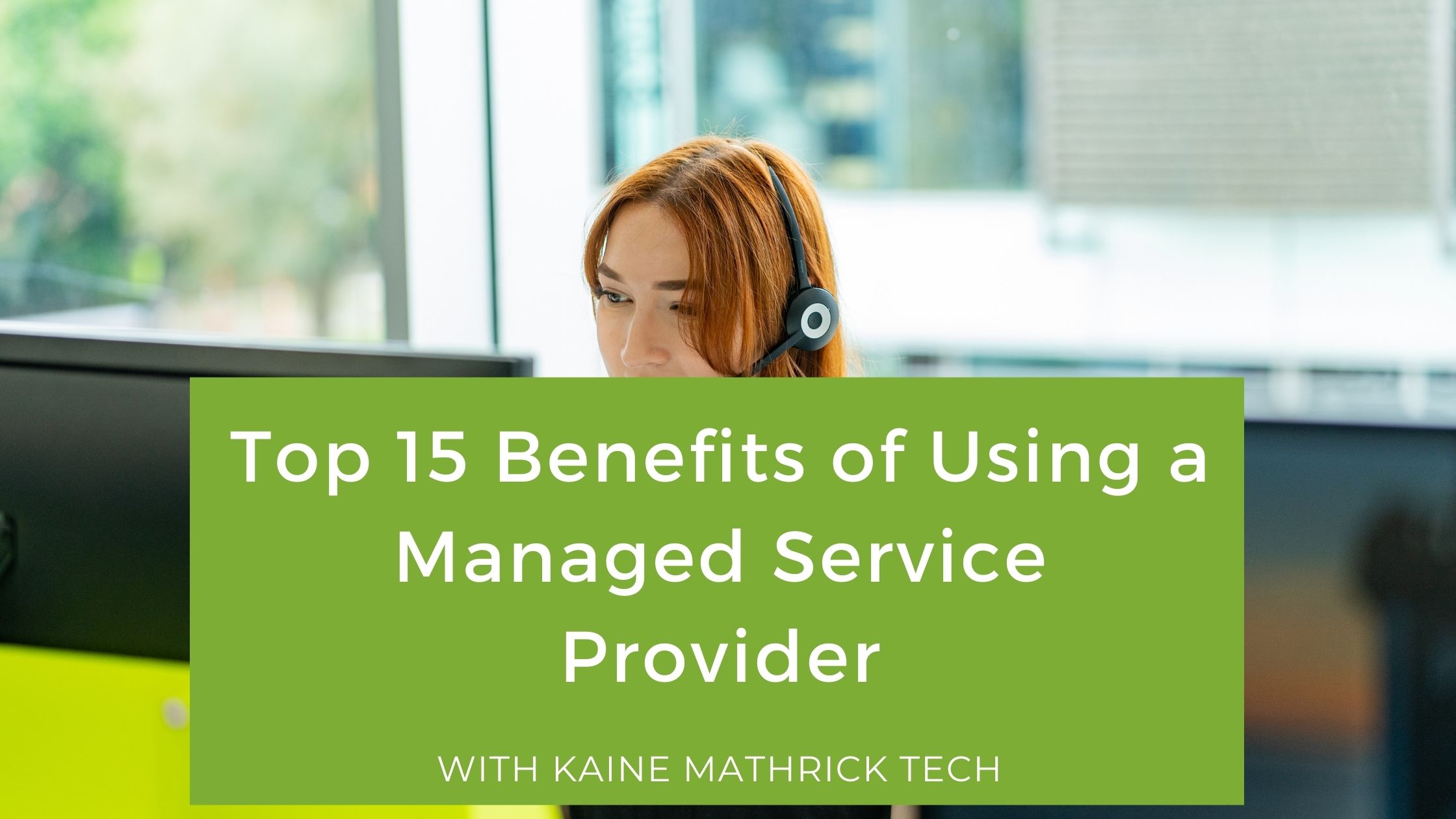 Top 15 Benefits of Using a Managed Service Provider