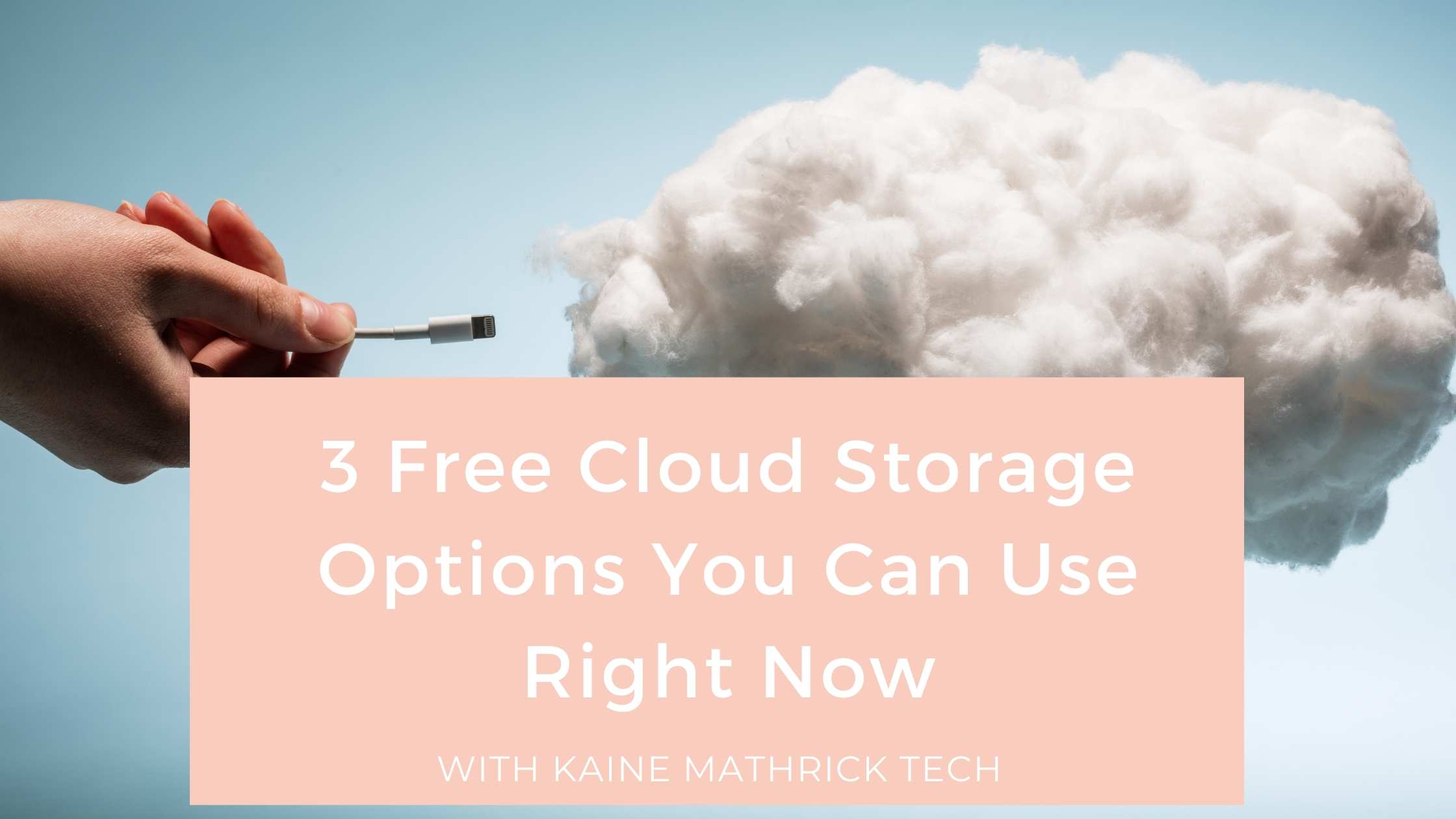 3 Free Cloud Storage Options You Can Use Right Now