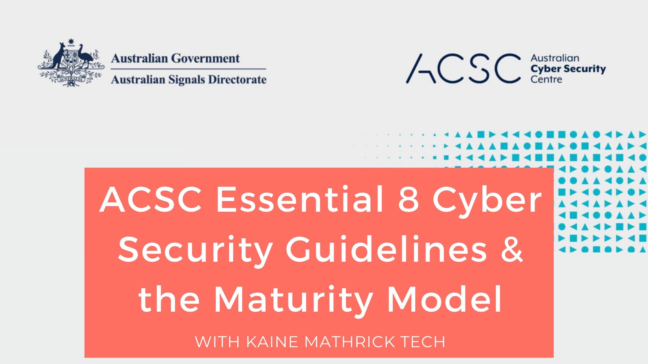 ACSC Essential 8 Cyber Security Guidelines & the Maturity Model
