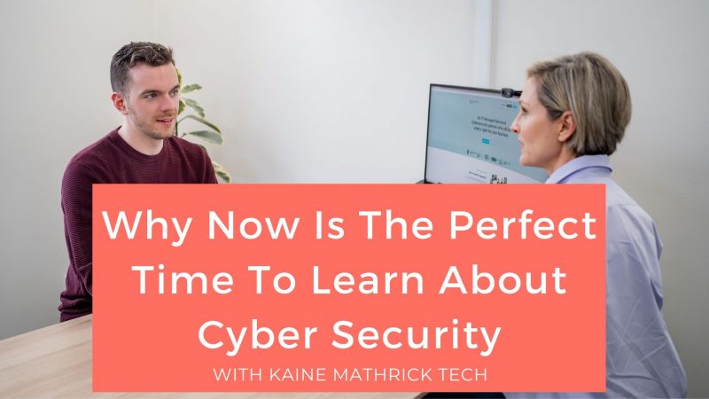 Why Now Is The Perfect Time To Learn About Cyber Security